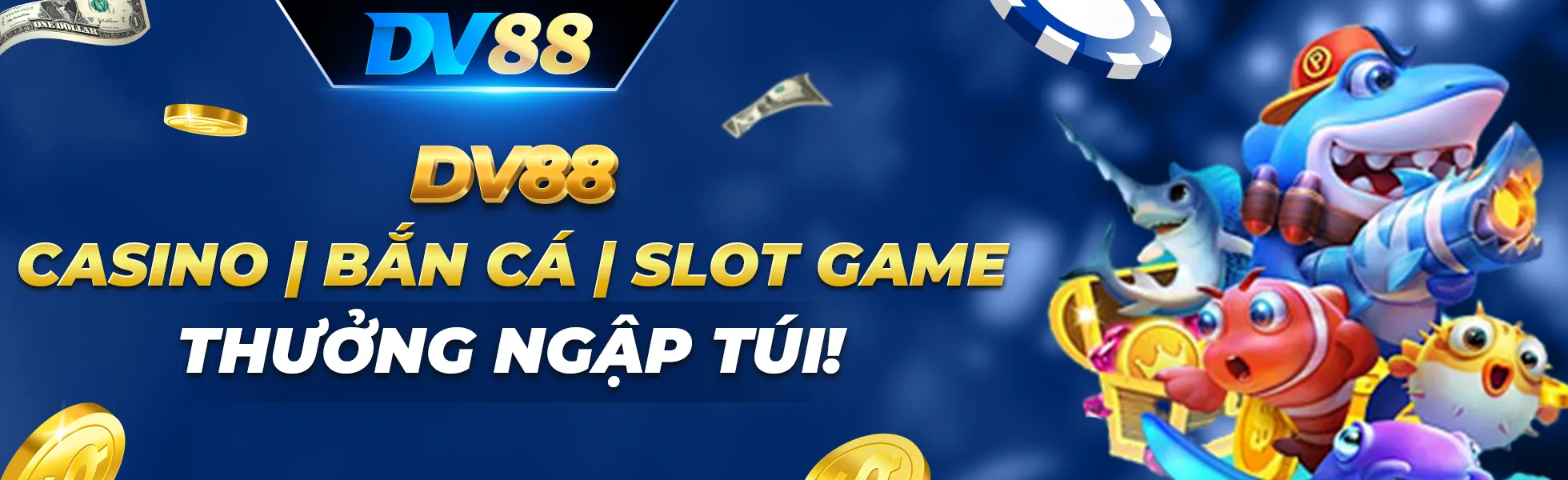 Trải nghiệm sảnh chơi casino, nổ hũ, slot DV88 nhận thưởng ngập túi